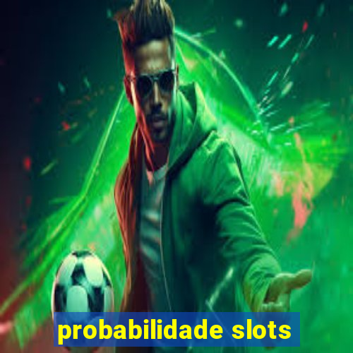 probabilidade slots